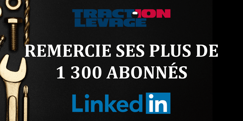 Plus de 1 300 abonnés LinkedIn !